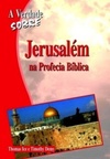 A Verdade Sobre Jerusalém na Profecia Bíblica (Série A Verdade Sobre)