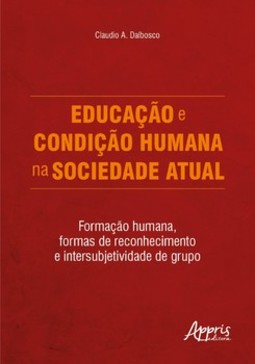 Educação e condição humana na sociedade atual: formação humana, formas de reconhecimento e intersubjetividade de grupo