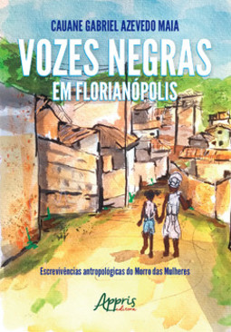Vozes negras em florianópolis: escrevivências antropológicas do morro das mulheres
