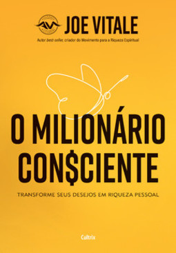 O milionário consciente: transforme seus desejos em riqueza pessoal