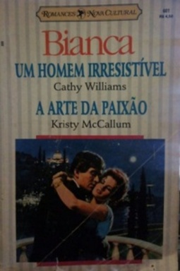Um Homem Irresistível / A Arte da Paixão (Bianca #601)
