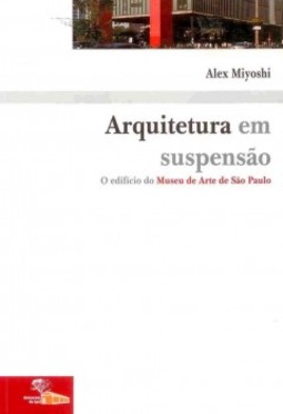 Arquitetura em suspensão: o edifício do Museu de Arte de São Paulo