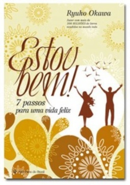 Estou Bem! 7 Passos Para Uma Vida Feliz