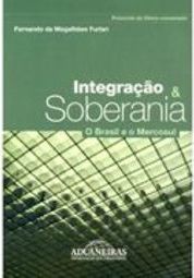Integração & Soberania: O Brasil e o Mercosul