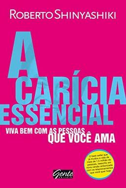 A Carícia Essencial Viva Bem Com as Pessoas que Você Ama