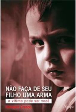Não Faça de Seu Filho uma Arma