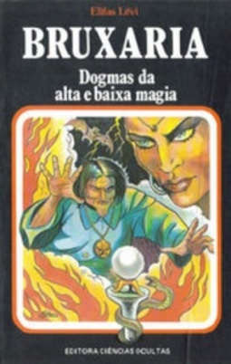Bruxaria - Dogmas da Alta e Baixa Magia