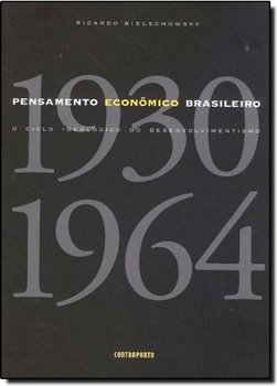 Pensamento Econômico Brasileiro: o Ciclo Ideológico do Desenvolvimento