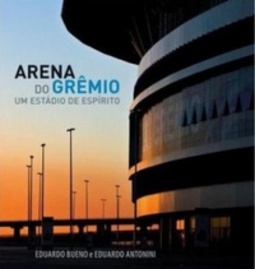 Arena do Grêmio - Um Estádio de Espírito