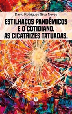 Estilhaços pandêmicos e o cotidiano: as cicatrizes tatuadas