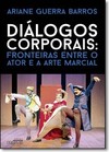 Diálogos Corporais: Fronteiras Entre o Ator e a Arte Marcial