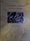 Donatários, colonos, índios e jesuítas: o início da colonização do Espírito Santo (Coleção Canaã #13)
