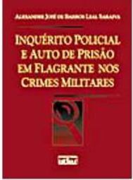 Inquérito Policial e Auto de Prisão em Flagrante nos Crimes Militares