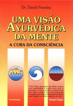 Uma visão ayurvédica da mente: a cura da consciência
