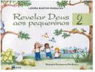 Revelar Deus aos Pequeninos: Pré-Escola - 2 - 1 grau