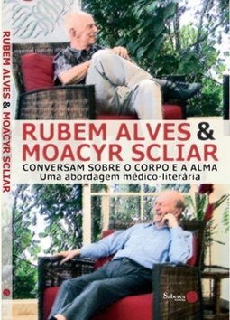 RUBEM ALVES E MOACYR SCLIAR CONVERSAM SOBRE O