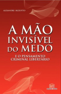 A mão invisível do medo: E o pensamento criminal libertário