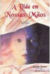 A Vida em Nossas Mãos: Romance