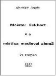 Meister Eckhart e a Mística Medieval Alemã