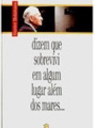 Dizem que Sobrevivi em Algum Lugar Além dos Mares