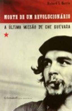 Morte de um Revolucionário : A Última Missão de Che Guevara