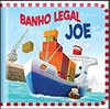 Banho legal - Joe