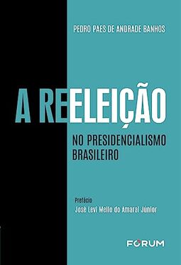A Reeleição no Presidencialismo Brasileiro
