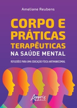 Corpo e práticas terapêuticas na saúde mental: reflexões para uma educação física antimanicomial