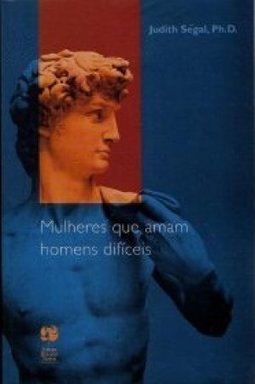 Mulheres que Amam Homens Difíceis