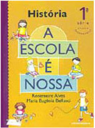 Escola é Nossa: História - 1 série - 1 grau