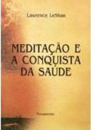 Meditação e a Conquista da Saúde