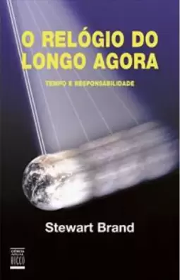 O Relógio do Longo Agora: Tempo e Responsabilidades