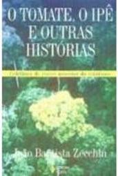 Tomate, o Ipê e Outras Histórias