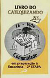 Livro do Catequizando em Preparação à Eucaristia: 2º Etapa