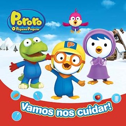 Pororo, o pequeno pinguim: vamos nos cuidar!