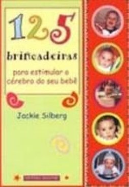 125 Brincadeiras para Estimular o Cérebro do Seu Bebê