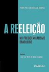 A Reeleição no Presidencialismo Brasileiro