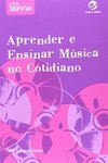 APRENDER E ENSINAR MUSICA NO COTIDIANO