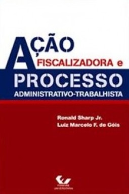 Ação fiscalizadora e processo administrativo-trabalhista