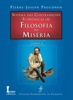 Sistema das contradições econômicas ou filosofia da miséria - Tomo II