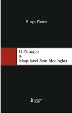 O príncipe e Maquiavel sem ideologias