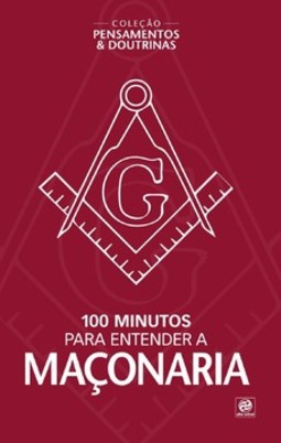 100 minutos para entender a maçonaria
