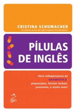 Pílulas de inglês: Itens indispensáveis da gramática: preposição, formas verbais, pronomes, e muito mais!