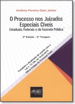 Processos nos Juizados Especiais Cíveis, O: Estaduais, Federais e da Fazenda Pública