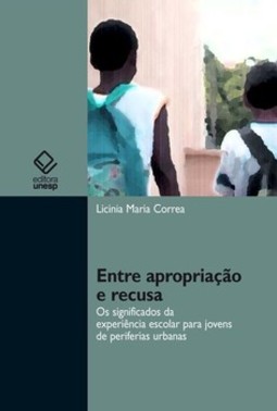 Entre apropriação e recusa: os significados da experiência escolar para jovens de periferias urbanas