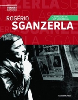 Rogério Sganzerla: O Bandido Da Luz Vermelha