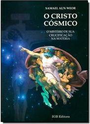 O Cristo Cósmico- O Mistério De Sua Crucificação na Matéria 