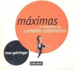 As Máximas e Mínimas da Comédia Corporativa