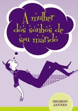 A Mulher Dos Sonhos De Seu Marido - Sharon Jaynes