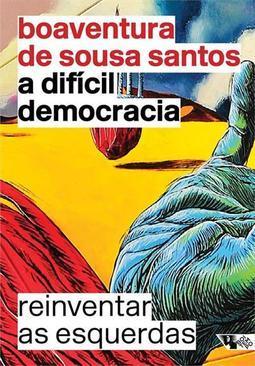 A DIFICIL DEMOCRACIA: REINVENTAR AS ESQUERDAS